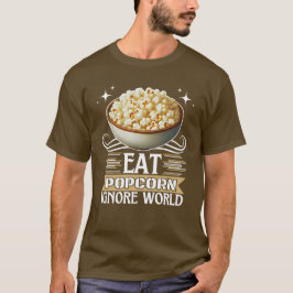 Camiseta comer palomitas ignorar el mundo