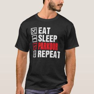 Camiseta Comer Parkour Sleep Parkour Repetir la ejecución l