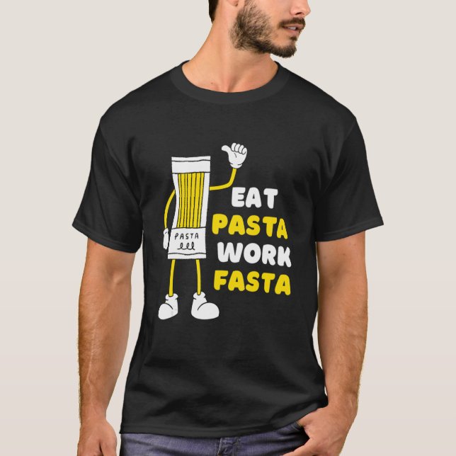 Camiseta Comer pasta, trabajar Fasta Funny Amante de comida (Anverso)