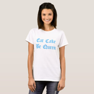 Camiseta Comer Pastel Ser Reina Azul Texto