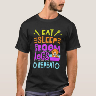 Camiseta Comer Perros De Sleep Groom Repetir Mascota Propie