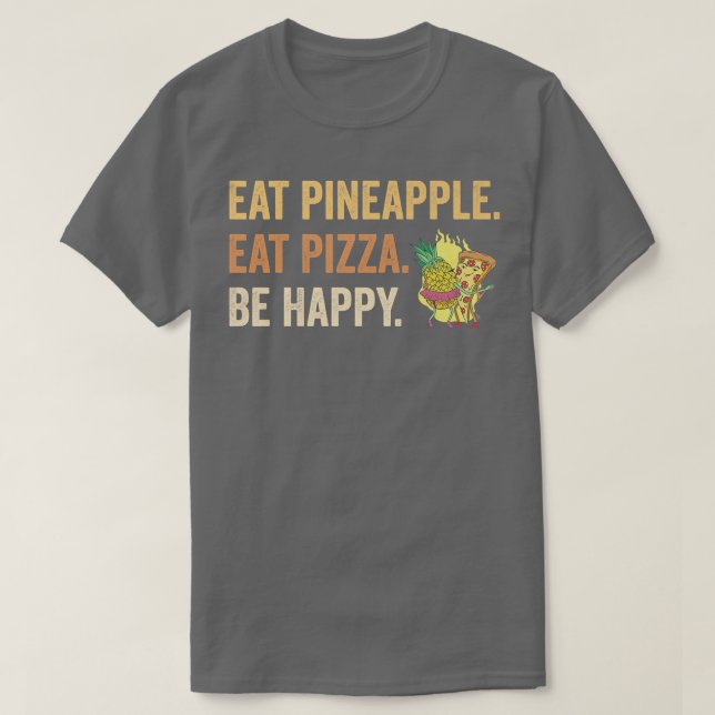 Camiseta Comer piña comer Pizza Be Happy  (Diseño del anverso)