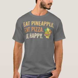 Camiseta Comer piña comer Pizza Be Happy 