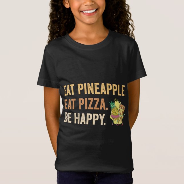 Camiseta Comer piña comer Pizza Be Happy (Anverso)