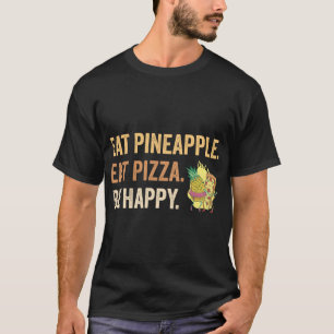 Camiseta Comer piña comer Pizza Be Happy