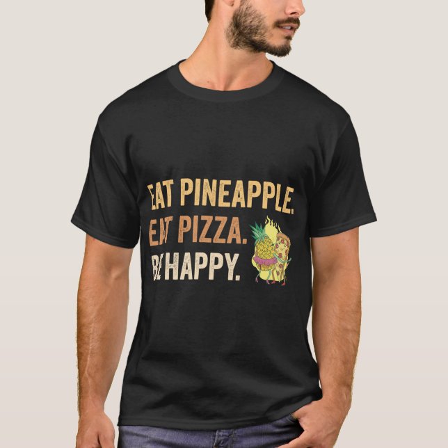 Camiseta Comer piña comer Pizza Be Happy (Anverso)
