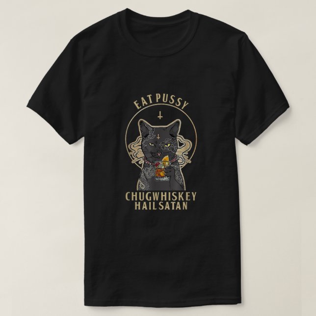 Camiseta Comer Pussy Chug Whiskey Hail Satan Gracioso Gato  (Diseño del anverso)