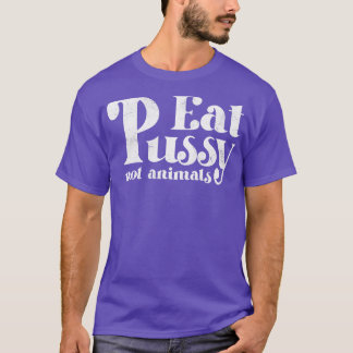 Camiseta Comer Pussy No Animales Texto Blanco Vintage