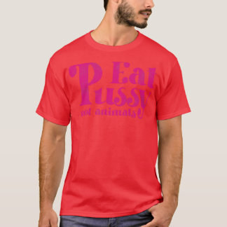Camiseta Comer Pussy No Animales Texto Rosa Vintage