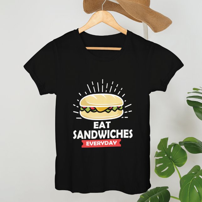 Camiseta Comer sándwiches todos los días, Disfrutar de cada (Subido por el creador)