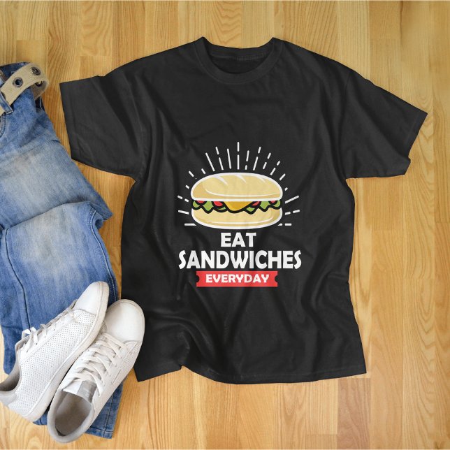 Camiseta Comer sándwiches todos los días, Disfrutar de cada (Subido por el creador)
