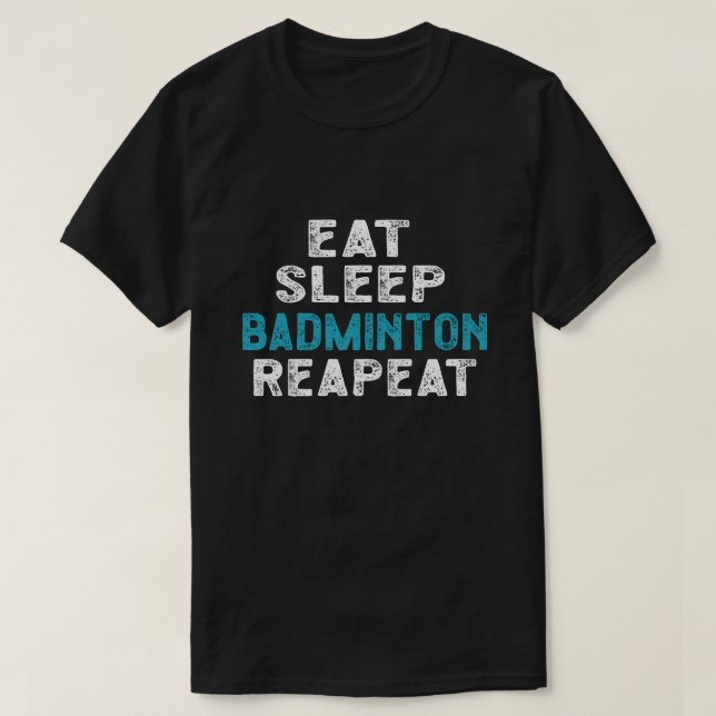 Camiseta Comer Sleep Badminton Repetir el bloqueo del jugad (Diseño del anverso)