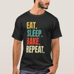 Camiseta Comer Sleep Bake Repetir panadería Baking Baker Gu