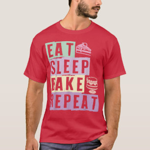 Camiseta Comer Sleep Bake Repetir panaderías Baking Amantes
