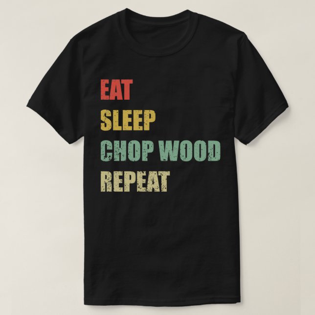 Camiseta Comer Sleep Chop Wood Repetir (Diseño del anverso)