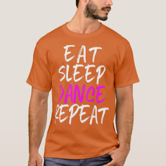 Camiseta Comer Sleep Dance Repetir bailarín bailarín Guay