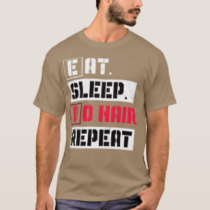 Camiseta Comer Sleep Do Hair Repeat Hairstylist