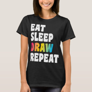 Camiseta Comer Sleep Draw Repetir arte Gracioso Artista cre