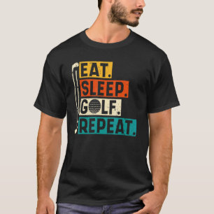 Camiseta Comer Sleep Golf Repetir Golfing Golfer Golf Quote