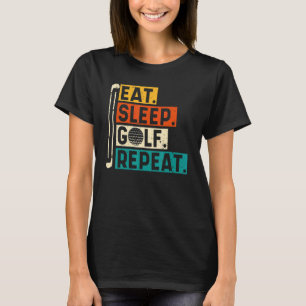 Camiseta Comer Sleep Golf Repetir Golfing Golfer Golf Quote