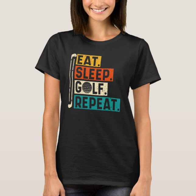 Camiseta Comer Sleep Golf Repetir Golfing Golfer Golf Quote (Anverso)