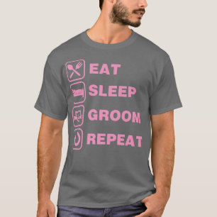 Camiseta Comer Sleep Groom Repetir Gracioso Mascota Gruñón