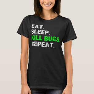 Camiseta Comer Sleep Kill Bugs Repetir Graciosa Expiración 