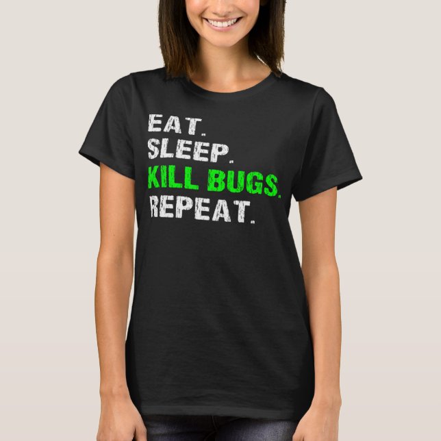 Camiseta Comer Sleep Kill Bugs Repetir Graciosa Expiración  (Anverso)