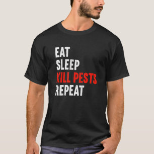 Camiseta Comer Sleep Kill Pests Repetir el término de contr