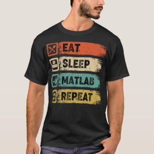 Camiseta Comer Sleep Matlab Repetir TShirt clásico