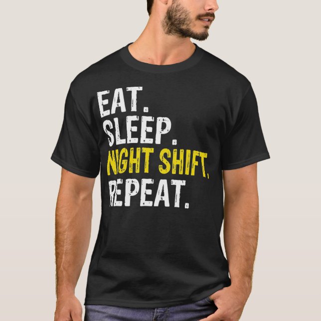 Camiseta Comer Sleep Night Shift Repetir el regalo de traba (Anverso)