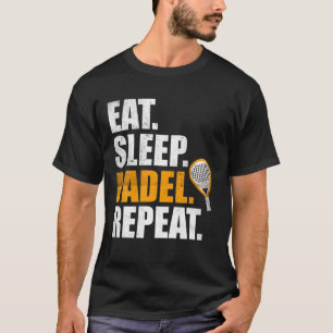 Camiseta Comer Sleep Padel Repetir Juego de Juego Deportivo