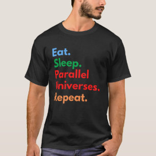 Camiseta Comer Sleep Parallel Universos Repetir para el esp