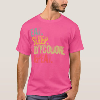 Camiseta Comer Sleep Repetir Eat Sleep Oxycodone Repetir Di