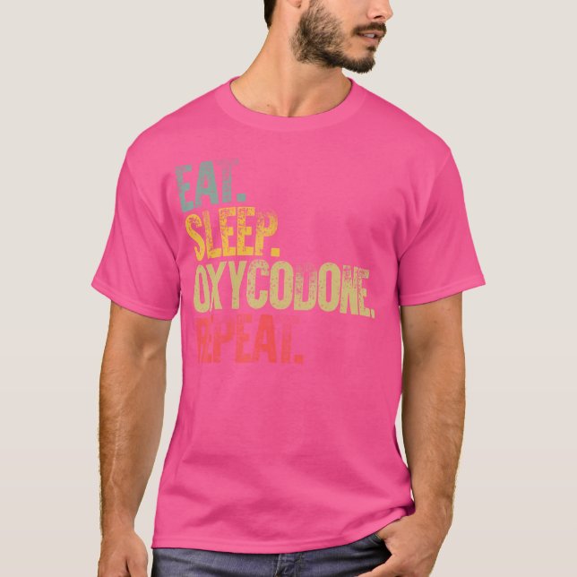 Camiseta Comer Sleep Repetir Eat Sleep Oxycodone Repetir Di (Anverso)