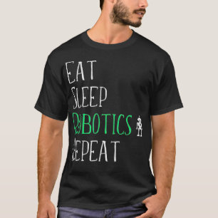 Camiseta Comer Sleep Robotics Repetir Tshirt Robot Maker Am