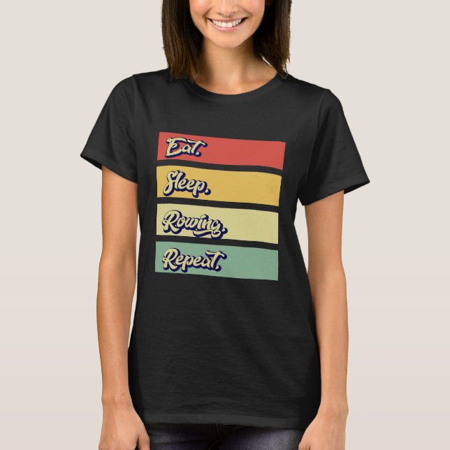 Camiseta Comer Sleep Rowing Repetir Rowing Rower Funny Rowe (Anverso)