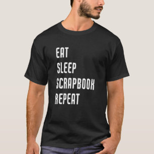 Camiseta Comer Sleep Scrapbook Repetir la elaboración de Sc