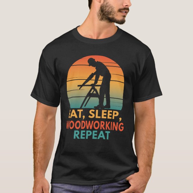 Camiseta Comer Sleep Woodwork Funny Carpenter Woodworker (Anverso)
