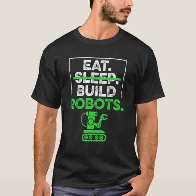 Camiseta Comer Sueño Construir Robots Robótica Humor Ingeni (Anverso)