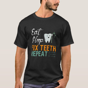 Camiseta Comer Sueño Fix Dientes Repetir Dentista de Arte D