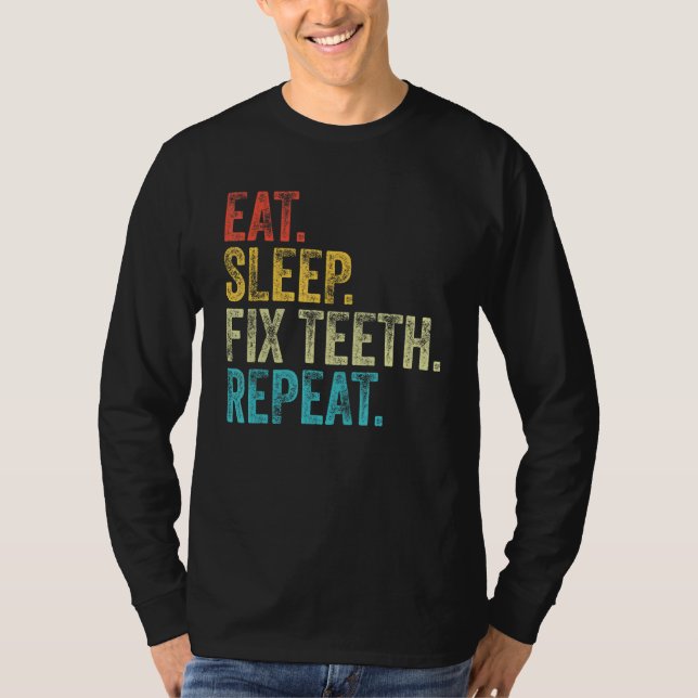Camiseta Comer Sueño Fix Dientes Repetir Dentista Graciosa  (Anverso)