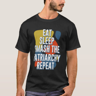Camiseta Comer Sueño Romper El Patriarcado Repite Diversión