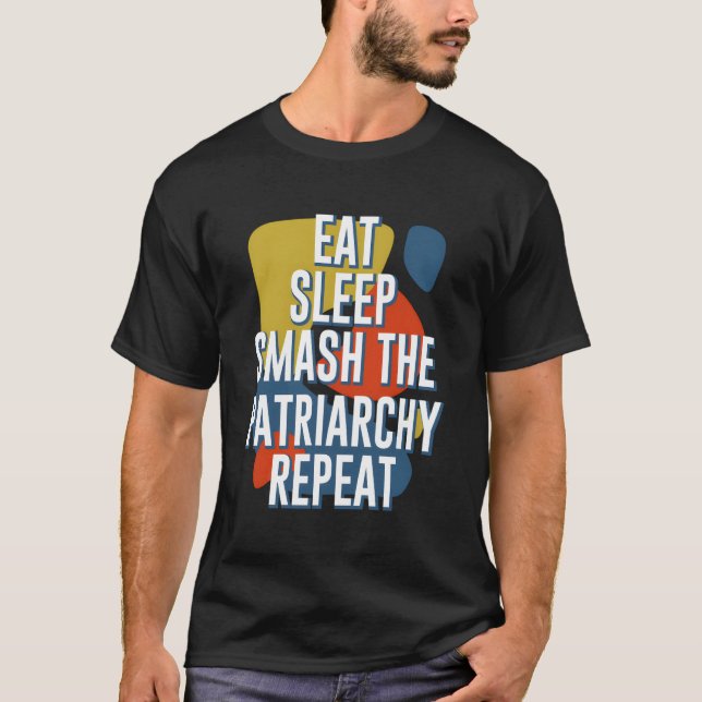 Camiseta Comer Sueño Romper El Patriarcado Repite Diversión (Anverso)