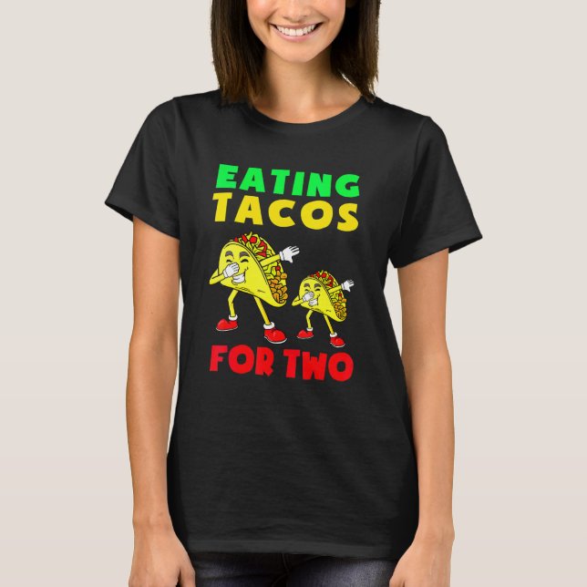 Camiseta Comer Tacos Para Que Dos Madres Estén Embarazadas  (Anverso)