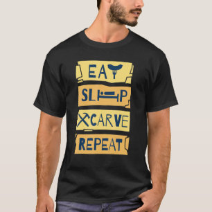 Camiseta Comer Talla de Sueño Repetir madera talladora