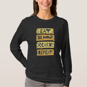 Camiseta Comer Talla de Sueño Repetir madera talladora