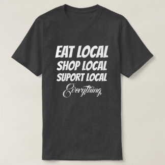 Camiseta Comer Tienda Local Apoyo Local Todo Lo Qu