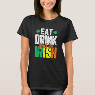 Camiseta Comer y ser irlandés el día de San Patricio
