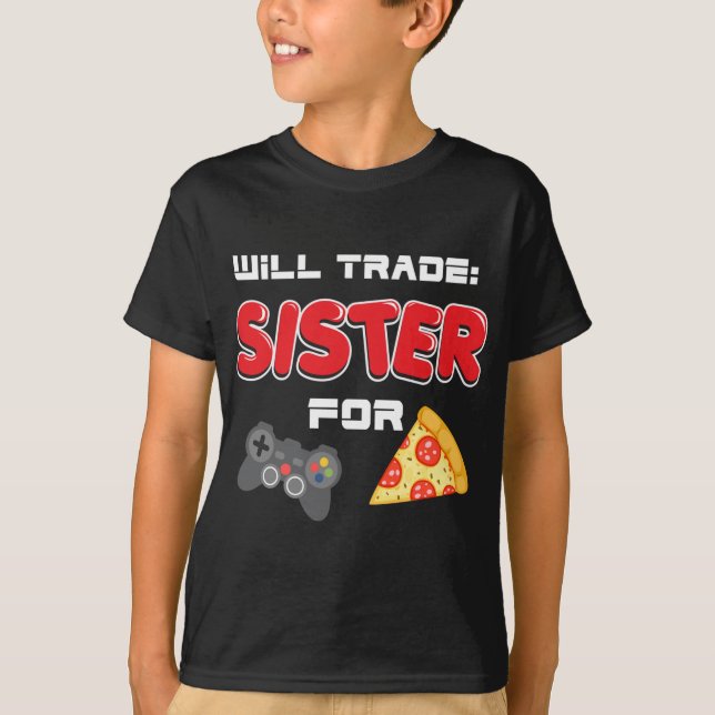 Camiseta ¿Comerciará Hermana Para Videojuegos Y Pizza? (Anverso)